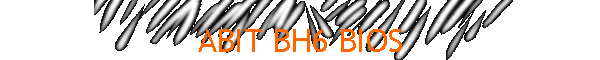 ABIT BH6 BIOS