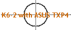 K6-2 with ASUS TXP4